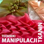 Techniki Manipulacji Tkanin - Warsztaty