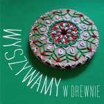 Wyszywanki w drewnie - warsztaty